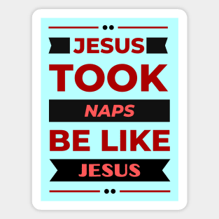 Jesus Took Naps Be Like Jesus | Funny Christian Magnet